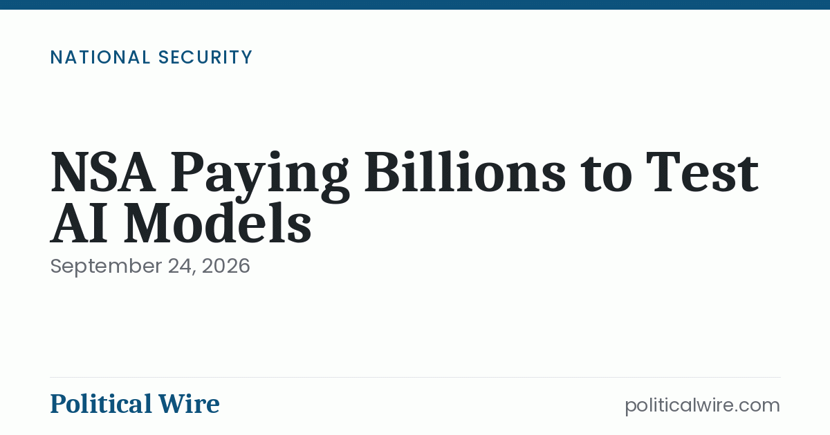 NSA spending billions annually to test AI models, lawmakers told