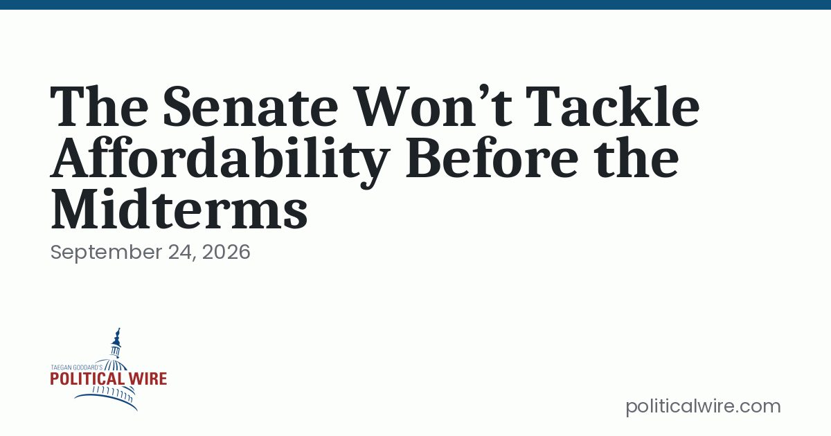 The Senate Won’t Tackle Affordability Before the Midterms