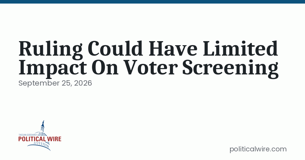 Ruling Could Have Limited Impact On Voter Screening