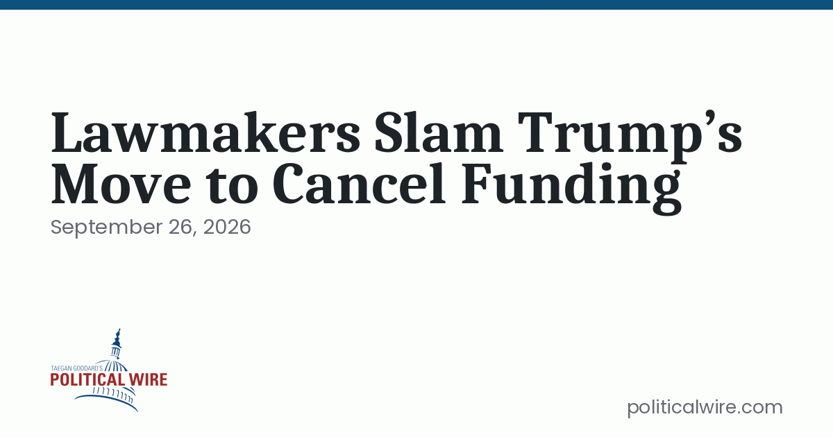 Lawmakers Slam Trump’s Move to Cancel Funding