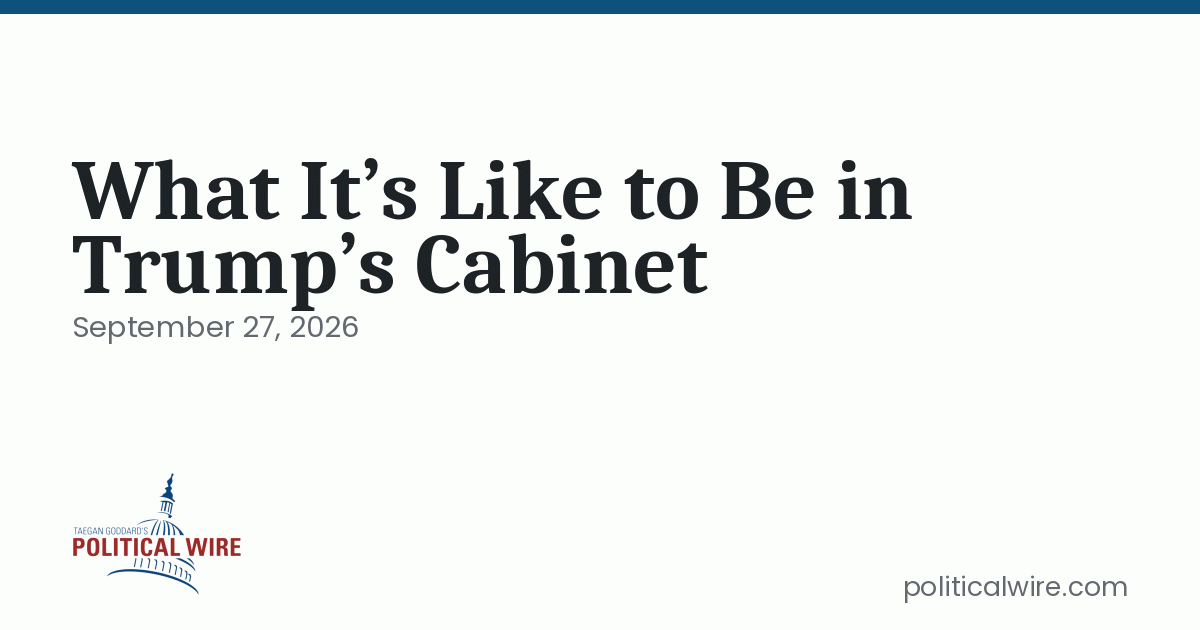 What It’s Like to Be in Trump’s Cabinet