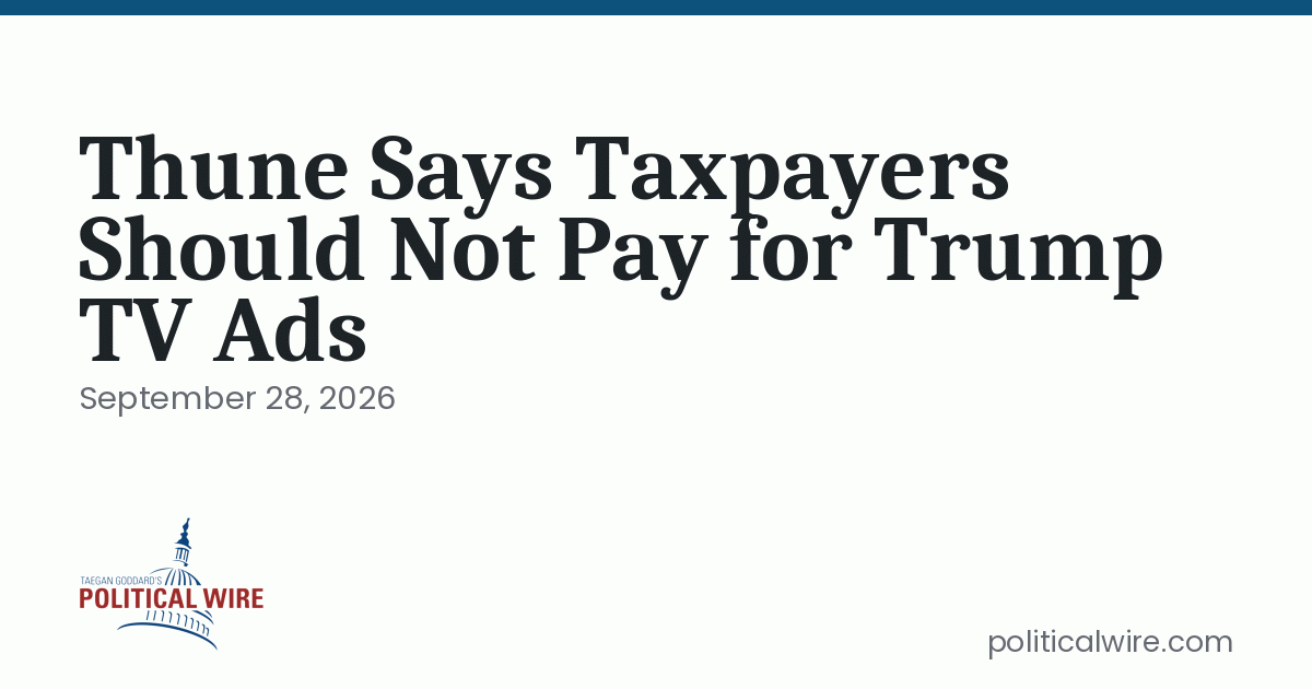 Thune Says Taxpayers Should Not Pay for Trump TV Ads