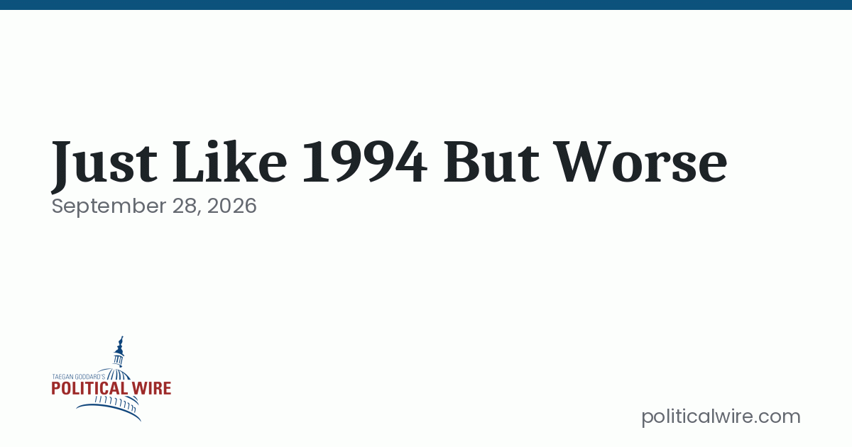 Just Like 1994 But Worse