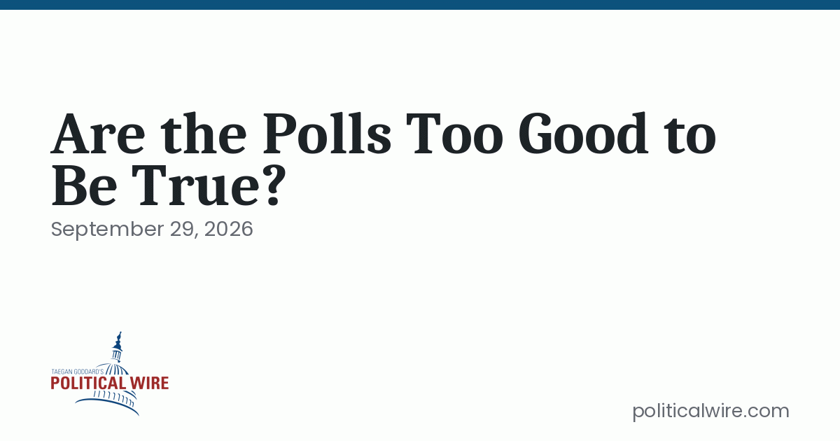 Are the Polls Too Good to Be True?