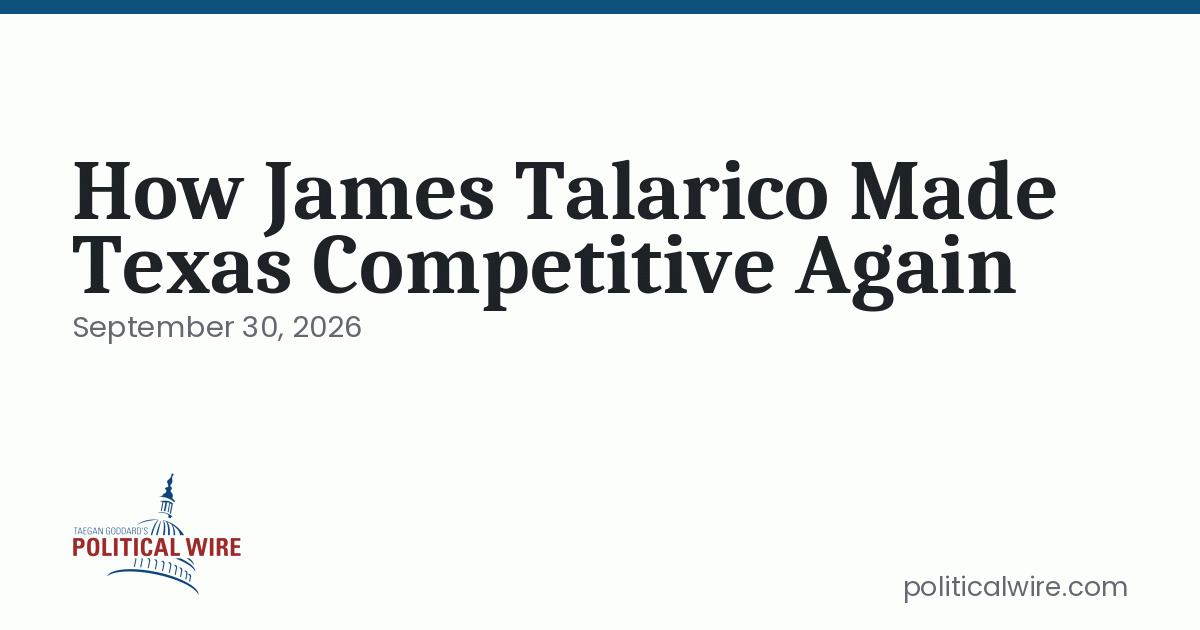 How James Talarico Made Texas Competitive Again