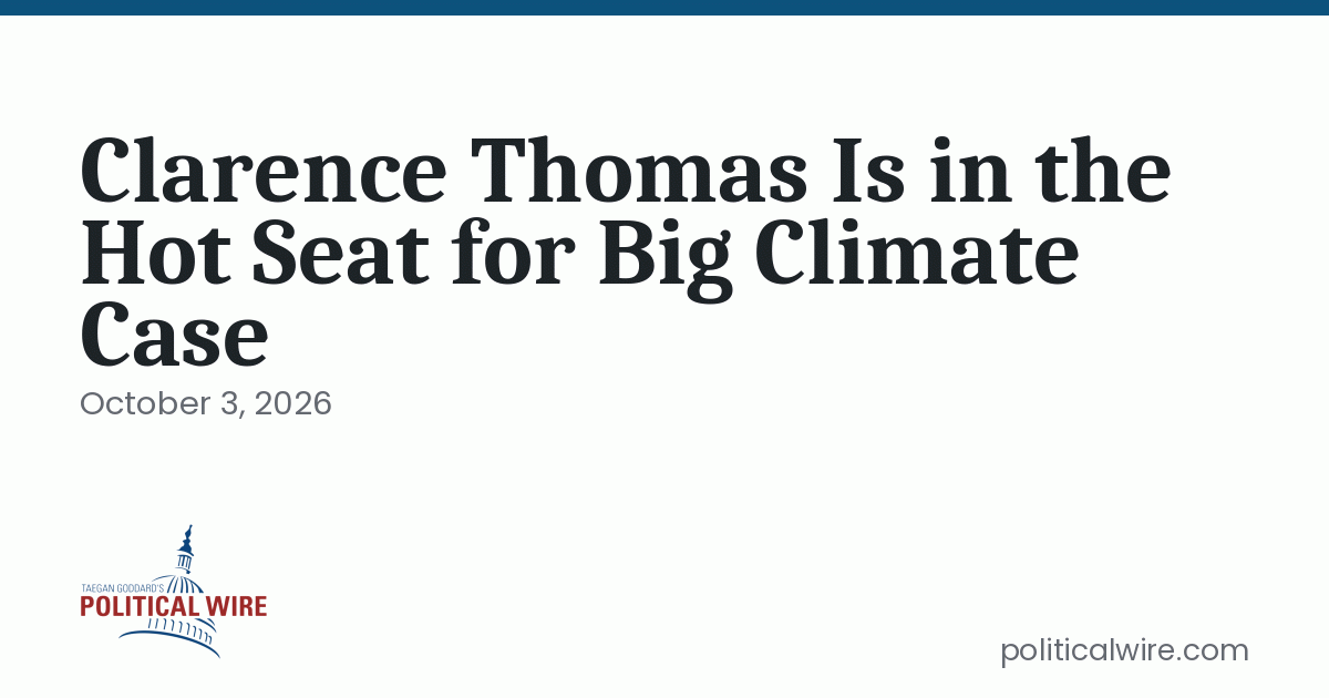 Clarence Thomas Is in the Hot Seat for Big Climate Case