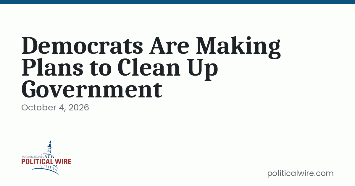 Wire Write String Democrats Are Making Plans to Clean Up Government