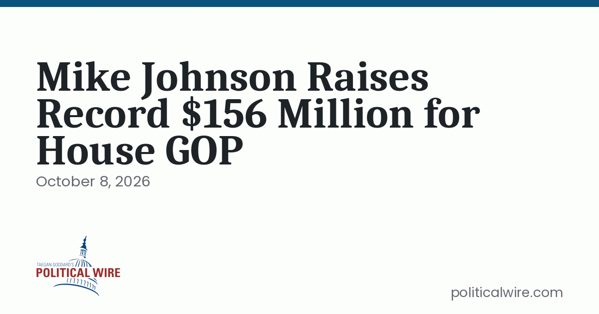 Mike Johnson Raises Record $156 Million for House GOP