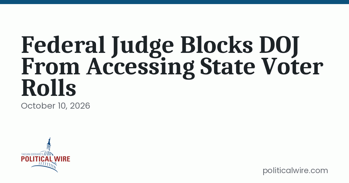 Federal Judge Blocks DOJ From Accessing State Voter Rolls