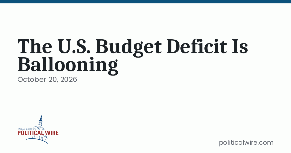 The U.S. Budget Deficit Is Ballooning