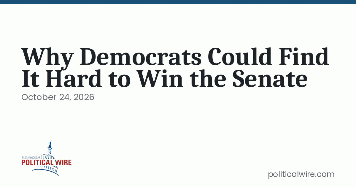Why Democrats Could Find It Hard to Win the Senate