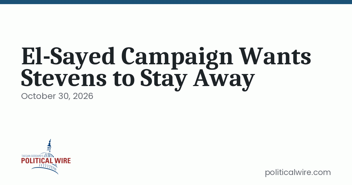 El-Sayed Campaign Wants Stevens to Stay Away