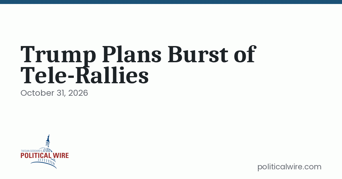 Trump Plans Burst of Tele-Rallies