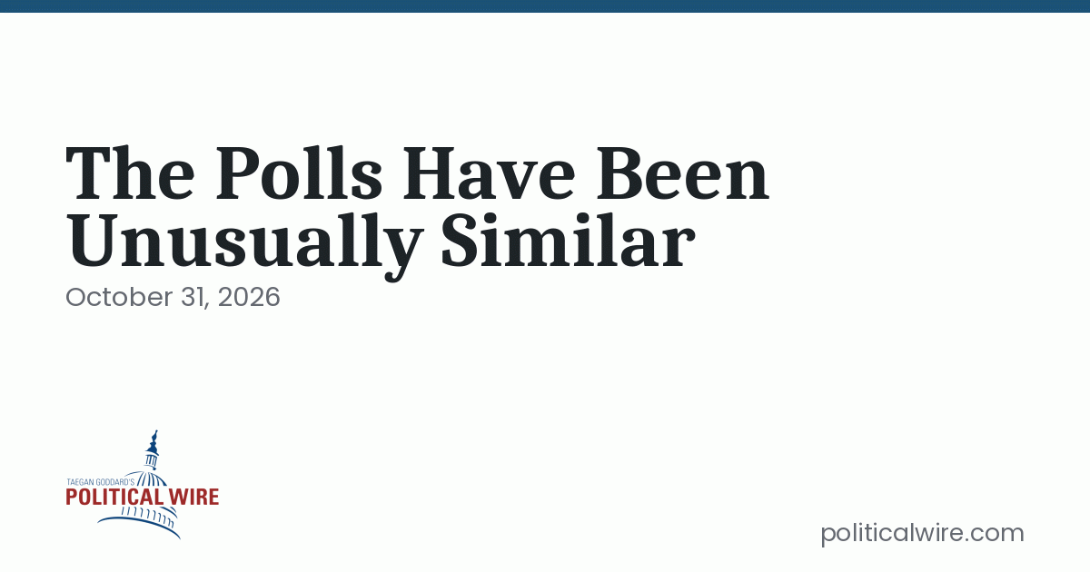 The Polls Have Been Unusually Similar